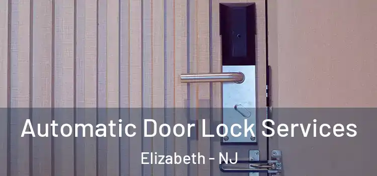  Automatic Door Lock Services Elizabeth - NJ