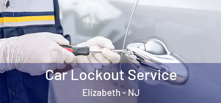 Car Lockout Service Elizabeth - NJ