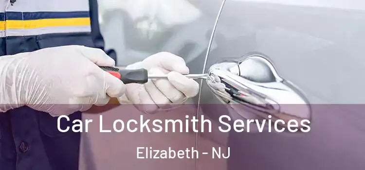 Car Locksmith Services Elizabeth - NJ