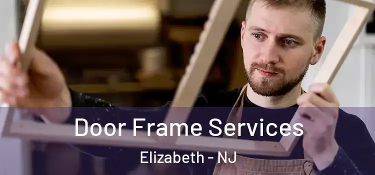 Door Frame Services Elizabeth - NJ