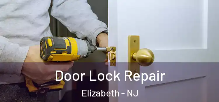 Door Lock Repair Elizabeth - NJ