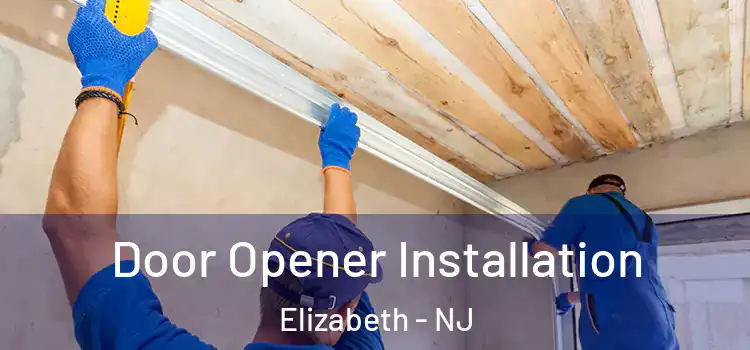  Door Opener Installation Elizabeth - NJ