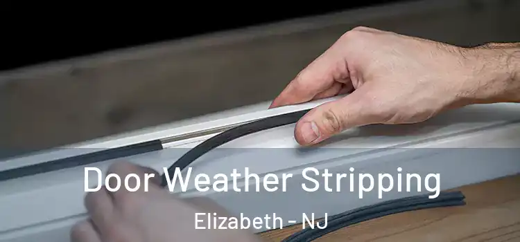 Door Weather Stripping Elizabeth - NJ