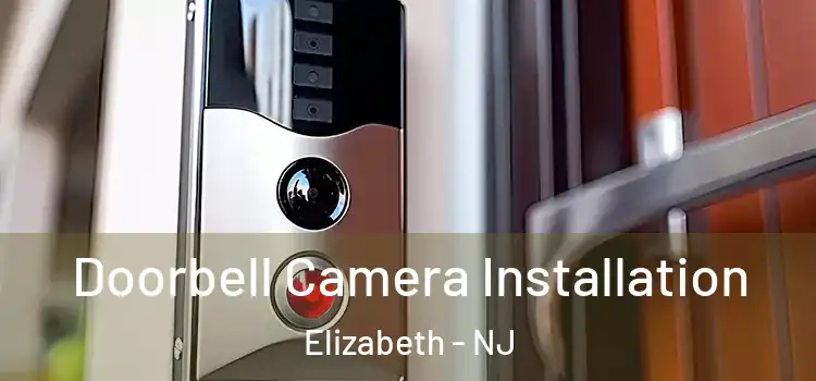  Doorbell Camera Installation Elizabeth - NJ