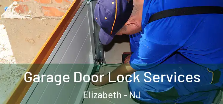  Garage Door Lock Services Elizabeth - NJ