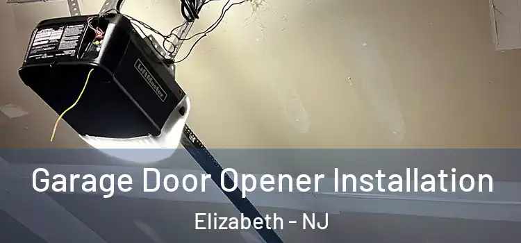  Garage Door Opener Installation Elizabeth - NJ