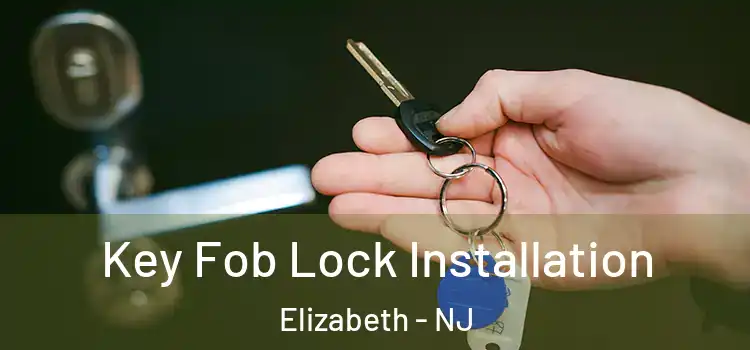  Key Fob Lock Installation Elizabeth - NJ