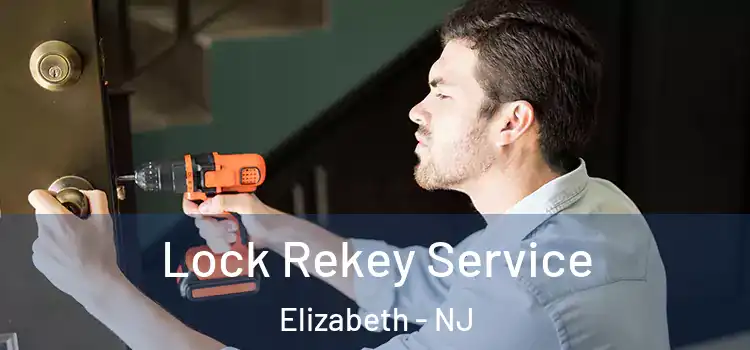 Lock Rekey Service Elizabeth - NJ