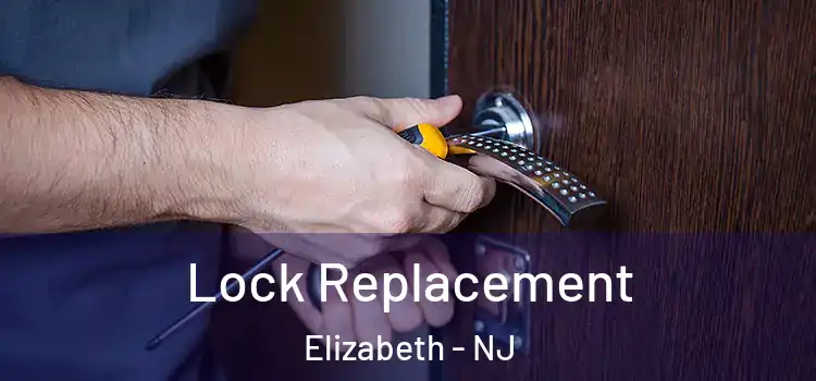  Lock Replacement Elizabeth - NJ